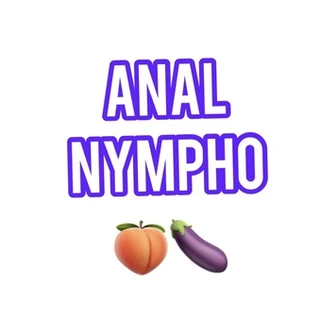 ANAL NYMPHO SLUT 🍆🍑😈